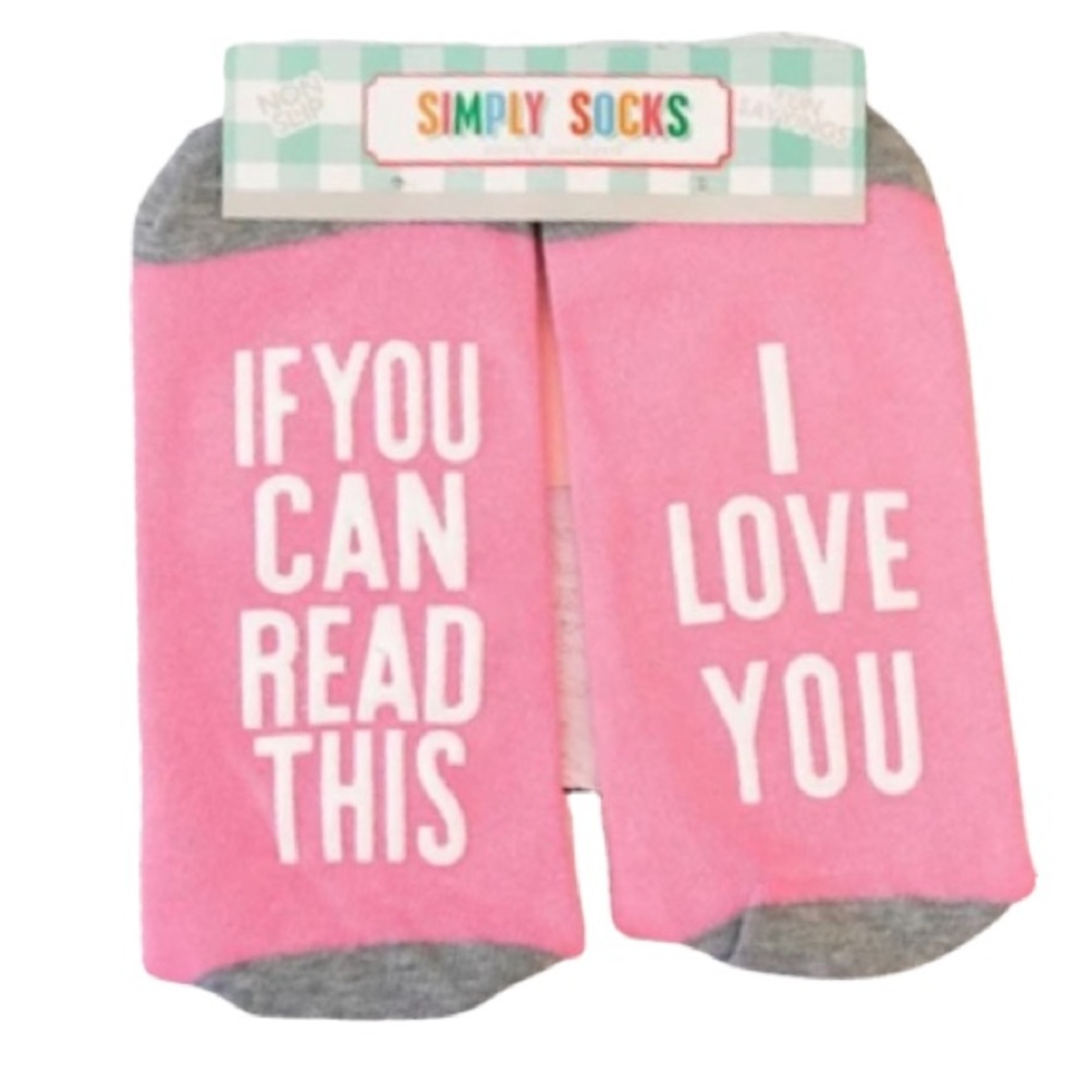Simply Southern Socks 
“ If You Can Read This, I Love You”